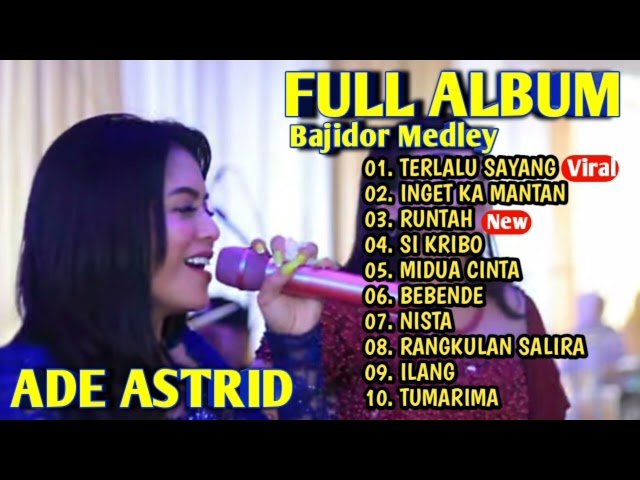 Terlalu sayang Ade Astrid Full album Bajidor || Medley terbaru 2023 class=