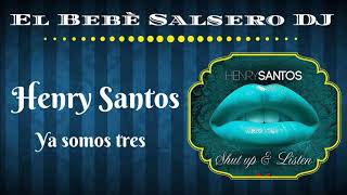 Watch Henry Santos Ya Somos Tres video