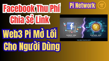Pi Network: Facebook Thu Phí Link – Thời Khắc Chuyển Giao Từ Web2 Sang Web3 Pi Đã Đến?
