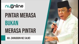 Pintar Merasa Bukan Merasa Pintar - KH. Zainuddin MZ