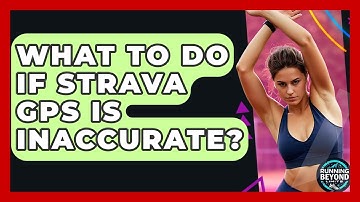 What To Do If Strava GPS Is Inaccurate? - Running Beyond Limits