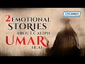 2 EMOTIONAL STORIES ABOUT CALIPH UMAR RA 2 EMOTIONAL STORIES ABOUT CALIPH UMAR RA