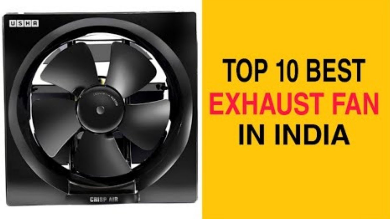 Best Exhaust Fan For Kitchen Bathroom, Best Exhaust Fan For Bathroom India 2021