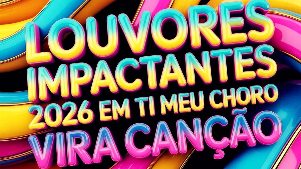 Louvores Impactantes | (LANÇAMENTO 2026) Em Ti Meu Choro Vira Canção