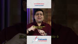 Lei Trabalhista: o que Ela Diz?