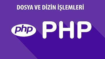 PHP DERSLERİ - DOSYA VE DİZİN İŞLEMLERİ