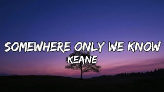 Keane  Somewhere only we know (Lyrics)
