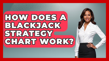 How Does A Blackjack Strategy Chart Work? - The Blackjack Blueprint