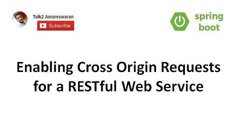 Enabling Cross Origin Requests for a RESTful Web Service | Spring Boot