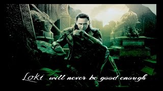 Loki will never be good enough