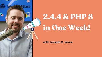 2 4 4 & PHP 8 in One Week - Joseph & Jesse