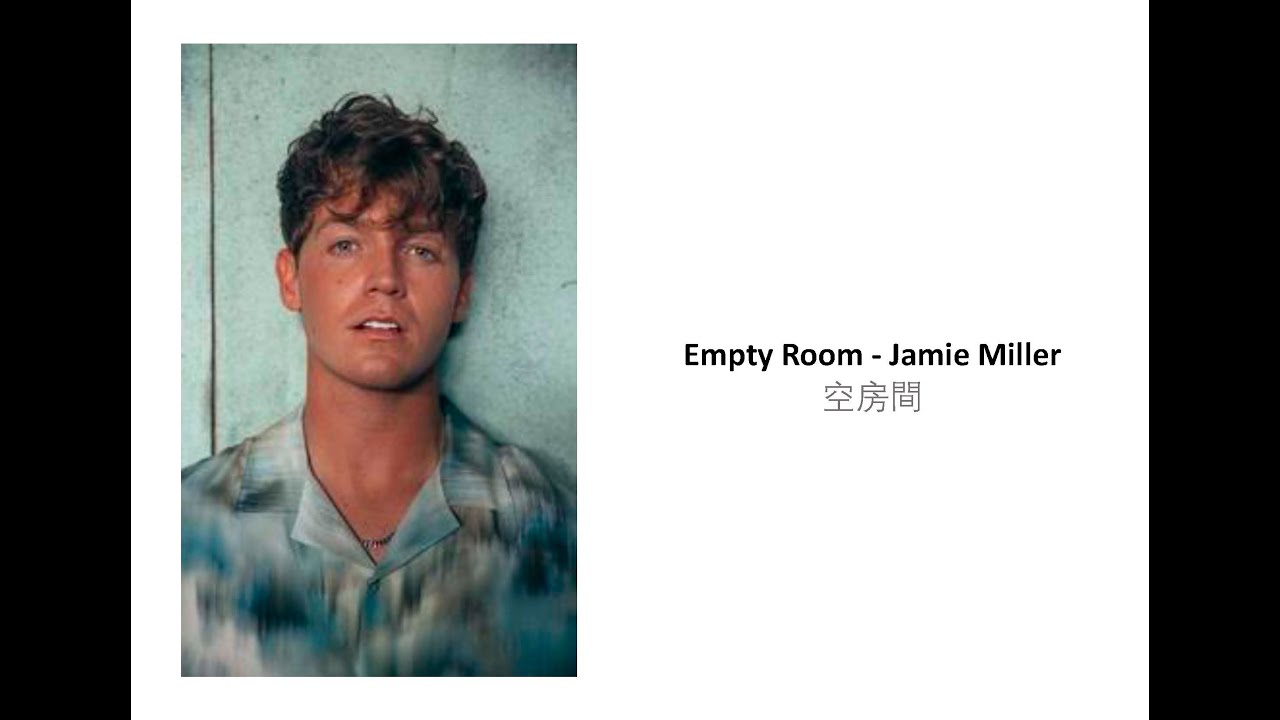 Empty Room - Jamie Miller Lyrics (English + Chinese) 空房間 - 傑米·米勒 英文歌曲 ...