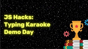 JS Hacks: Typing Karaoke Demo Day