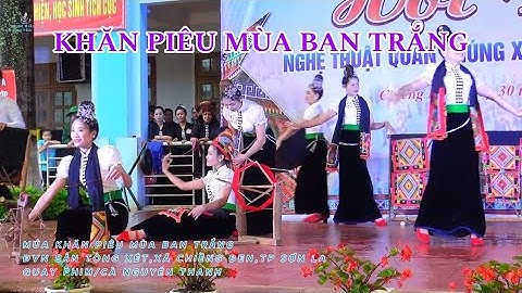 MÚA KHĂN PIÊU MÙA BAN TRẮNG,ĐVN BẢN TÒNG XÉT,XÃ CHIỀNG ĐEN,TP SƠN LA