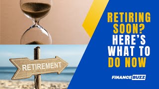 Within 1 Year of Retirement 13 Things To Do Now