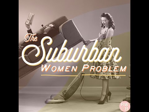 Heather Cox Richardson -- The Suburban Women Problem -- May 12th 2021