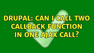 Drupal: Can I call two callback function in one ajax call? (2 Solutions!!)