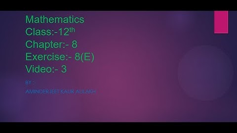 Class - 12 , Chapter - 8, Ex - 8E , (ISC) , Video - 3 . Differentiation Topic.