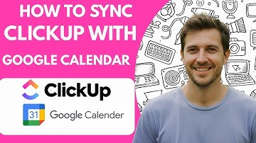 How to Sync Clickup with Google Calendar Full 2026 Guide