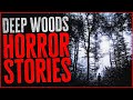 7 Scary Deep Woods Horror Stories
