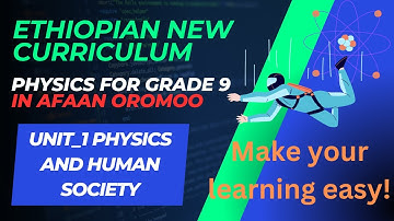 Grade 9 physics Unit 1 | physics & Human Society | Part 1 | new curriculum | Class 9 | Abdi Academy
