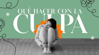 Qué Hacer con la Culpa | Pastor Andrés Arango | La Central