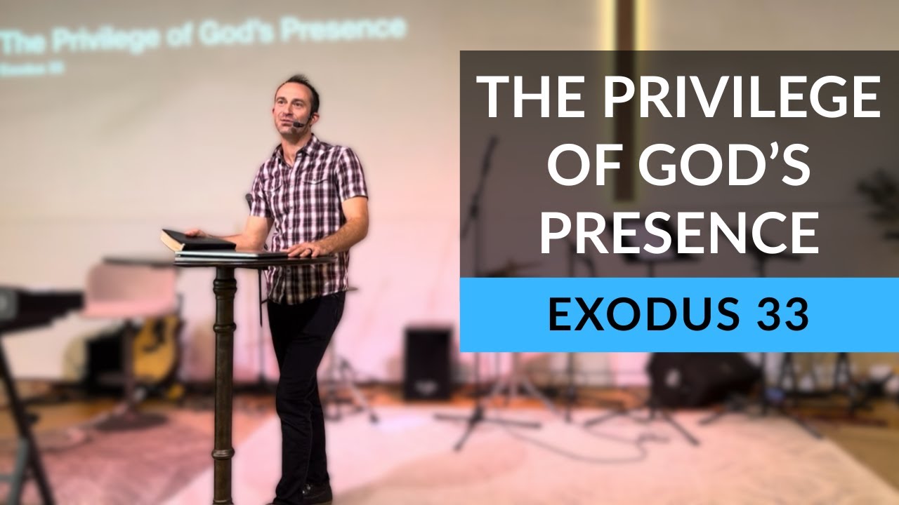 The Privilege of God's Presence / Exodus 33 / Josh Nash / The Well LOS OSOS