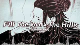 Fill The Void x The Hills // Edit Audio