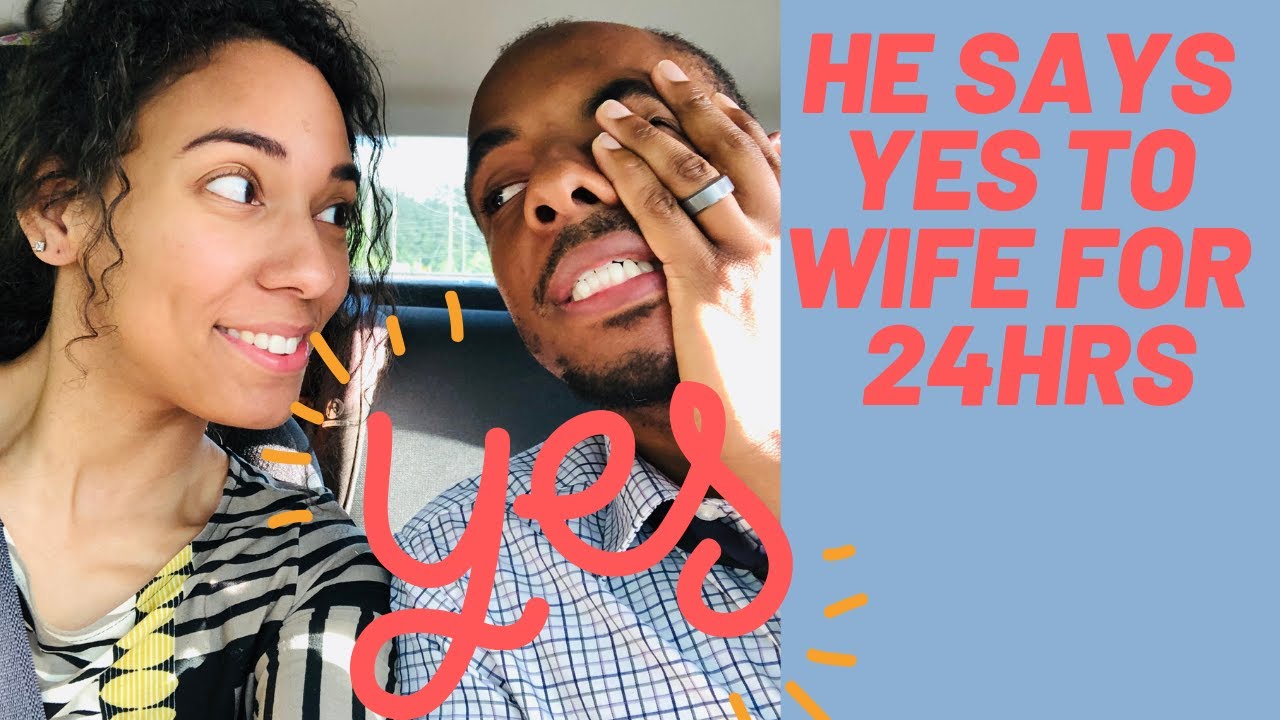 Husband Says Yes To Wife For 24hrs Youtube