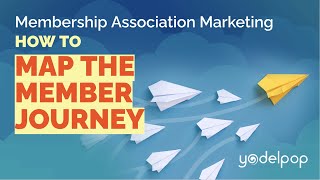 How to Map the Member Journey for Membership Associations Marketing