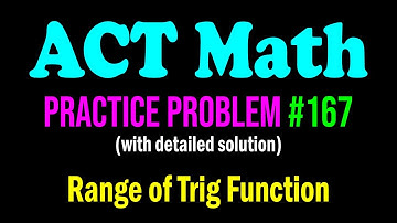 ACT Math Practice Problem #167 - Range of a Trigonometric Function | ACT Math