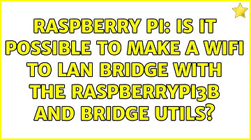 Raspberry Pi: Is it possible to make a WIFI to LAN Bridge with the RaspberryPi3b and Bridge Utils?