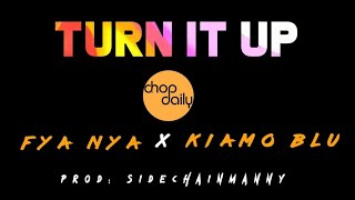 Chop Daily x Fya Nya x Kiamo Blu - Turn It Up