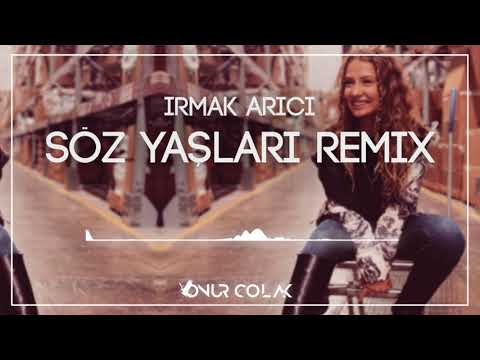 Irmak Arıcı - Söz Yaşları ( Onur Colak Remix )