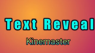 Text Reveal in kinemaster|Text editing tricks