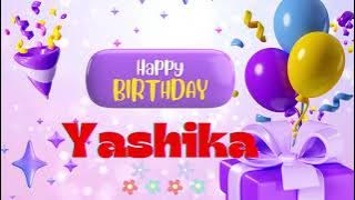 yashika Happy birthday _Happy birthday yashika Happy birthday song happy birthday to you