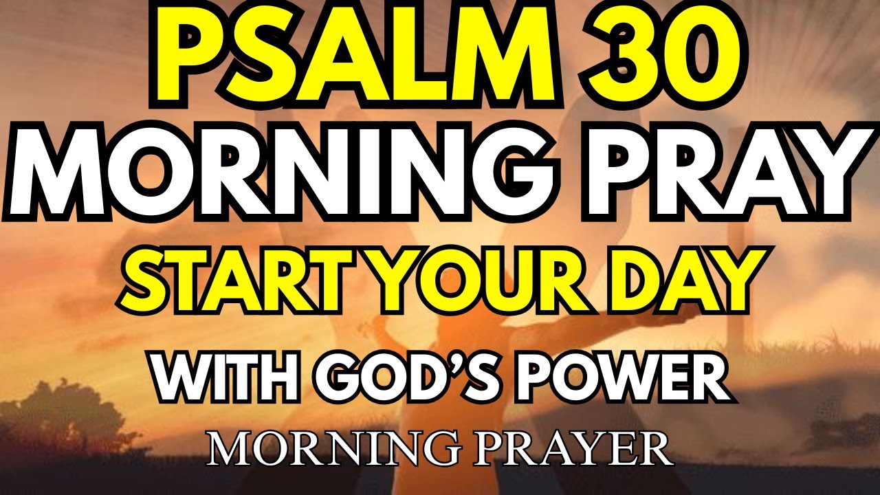 Always Pray First – Psalm 30: Start Your Day with God’s Power and ...