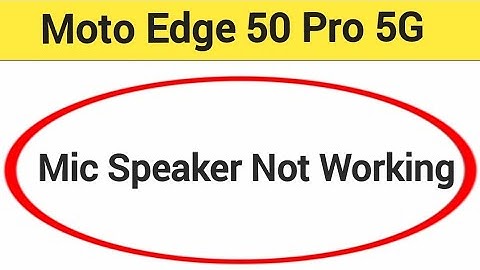 Moto edge 50 Pro mic speaker not working, Moto edge 50 Pro ka microphone problem solve kaise kare