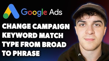 How to Change G Ads Campaign Keyword Match Type From Broad Match to Phrase Match (Full 2025 Guide)