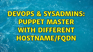 DevOps & SysAdmins: Puppet master with different hostname/fqdn