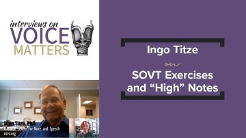 Ingo Titze on Using SOVT Exercises to Reach Higher Notes