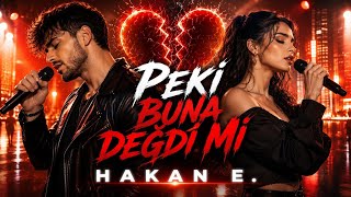 Hakan E. - Peki̇ Buna Değdi̇ Mi̇? (Erkek & Kadın Düet) 2026