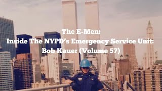 Episode 406: The E-Men: Inside The NYPD's Emergency Service Unit: Bob Kauer (Volume 57)