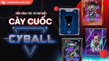 Tất tần tật về CyBall (Phần 2) - Chiến thuật Play to Earn game CyBall tối ưu cho người mới |Game NFT