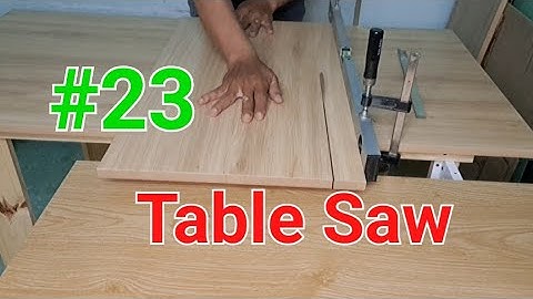 #23 - Table Saw Diy (P.1) -  Hướng Dẫn Làm Máy Cưa Bàn Tự Chế 2022 (P.1)