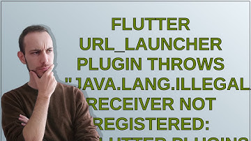 Flutter url_launcher plugin throws "java.lang.IllegalArgumentException: Receiver not registered: ...