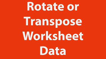 How to rotate or transpose Excel worksheet data
