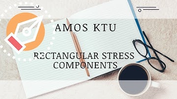 AMOS (KTU) MODULE 1 PART2| RECTANGULAR STRESS COMPONENTS | MALAYALAM