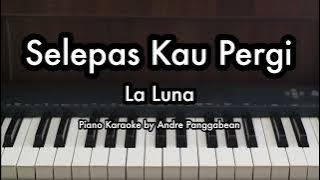 Selepas Kau Pergi - La Luna | Piano Karaoke by Andre Panggabean
