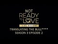 Ready to Love | Oprah Winfrey Network | Season 3 Episode 2 | Translating the Bull****